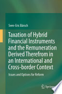 Taxation of hybrid financial instruments and the remuneration derived therefrom in an international and cross-border context issues and options for reform /