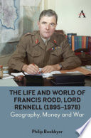 The life and world of Francis Rodd, Lord Rennell (1895-1978) geography, money and war.