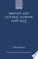 Britain and Central Europe, 1918-1933 /