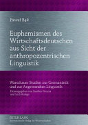 Euphemismen des Wirtschaftsdeutschen aus Sicht der anthropozentrischen Linguistik /