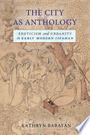 The city as anthology : eroticism and urbanity in early modern Isfahan /