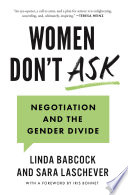 Women Don't Ask Negotiation and the Gender Divide /