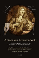 Antoni van Leeuwenhoek : master of the minuscule /