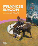 Francis Bacon : man and beast /