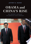 Obama and China's rise : an insider's account of America's Asia strategy /