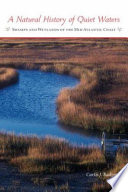 A natural history of quiet waters : swamps and wetlands of the mid-Atlantic coast /