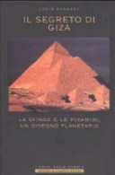Il segreto di Giza : la sfinge e le piramidi, un disegno planetario /