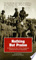 Nothing but praise : a history of the 1321st Engineer General Service Regiment /