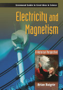 Electricity and magnetism : a historical perspective /