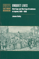 Unquiet lives : marriage and marriage breakdown in England, 1660-1800 /