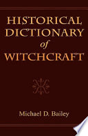 Historical dictionary of witchcraft /