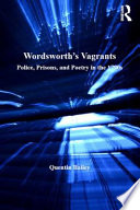 Wordsworth's vagrants : police, prisons, and poetry in the 1790s /