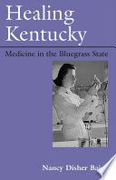 Healing Kentucky : medicine in the Bluegrass State /