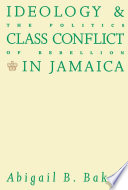 Ideology and class conflict in Jamaica : the politics of rebellion /