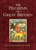 The Pilgrims of Great Britain : a centennial history /