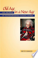 Old age in a new age : the promise of transformative nursing homes /