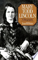 Mary Todd Lincoln : a biography /