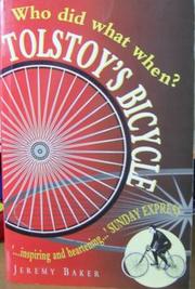 Tolstoy's bicycle : [being an amazing compendium of human history in which all mortal achievement is grouped by age, from birth to death /