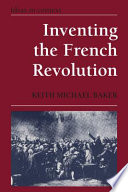 Inventing the French Revolution : essays on French political culture in the eighteenth century /