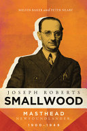Joseph Roberts Smallwood : masthead Newfoundlander, 1900-1949 /