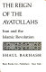 The Reign of the Ayatollahs : Iran and the Islamic revolution /