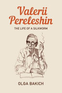 Valerii Pereleshin : life of a silkworm /