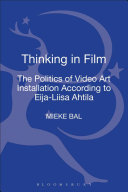 Thinking in film : the politics of video installation according to Eija-Liisa Ahtila /