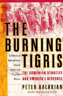 The burning Tigris : the Armenian genocide and America's awakening to international human rights /