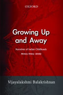 Growing up and away : narratives of Indian childhoods memory, history, identity /