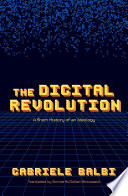 The Digital Revolution A Short History of an Ideology.