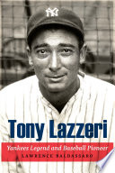 Tony Lazzeri : Yankees legend and baseball pioneer /