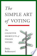 The simple art of voting : the cognitive shortcuts of voters /