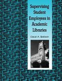 Supervising student employees in academic libraries /