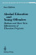 Alcohol education and young offenders : medium and short term effectivenss of education programs /