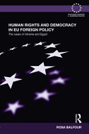 Human rights and democracy in EU foreign policy : the cases of Ukraine and Egypt /