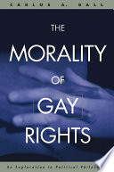 The Morality of Gay Rights : an Exploration in Political Philosophy.