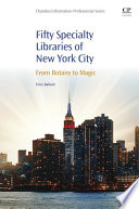 50 specialty libraries of New York City : from botany to magic /