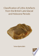 Classification of Lithic artefacts from the British late glacial and holocene periods /