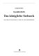 Saarlouis, das königliche Sechseck : Bau der Festungsstadt in der Zeit des Sonnenkönigs /