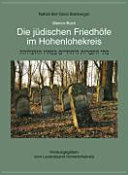 Die jüdischen Friedhöfe im Hohenlohekreis = Bate ha-ḳevarot ha-Yehudiyim bi-meḥoz Hohenloheh : Memor-Buch /