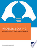 Problem Solving : Guidebook for ADB-Assisted Projects.