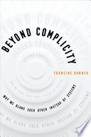Beyond complicity : why we blame each other instead of systems /