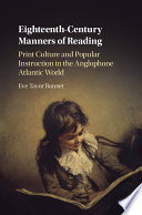 Eighteenth-century manners of reading : print culture and popular instruction in the Anglophone Atlantic world /