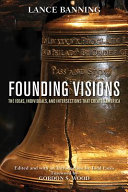 Founding visions : the ideas, individuals, and intersections that created America /