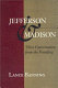 Jefferson and Madison : three conversations from the Founding /