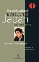 The Abe experiment and the future of Japan : don't repeat history /