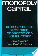 Monopoly capital; an essay on the American economic and social order