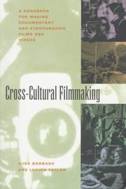 Cross-cultural filmmaking : a handbook for making documentary and ethnographic films and videos /