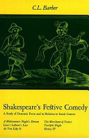 Shakespeare's festive comedy; a study of dramatic form and its relation to social custom.