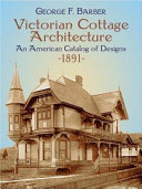 Victorian cottage architecture : an American catalog of designs, 1891 /